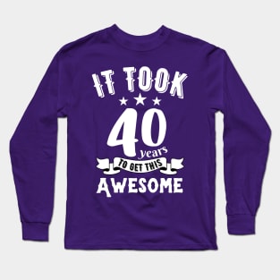 Vintage 1982, it took 40 years to get this awesome Long Sleeve T-Shirt